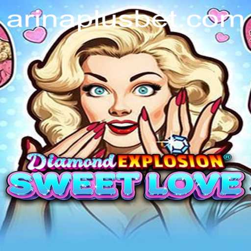DiamondExplosionSweetLove: A Thrilling Game Experience with Arina Plus