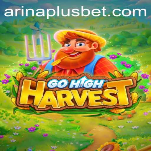 Discover the Excitement of GoHighHarvest with Arina Plus: A Comprehensive Guide