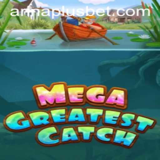 MegaGreatestCatch: Unveiling the Exciting World of Arina Plus