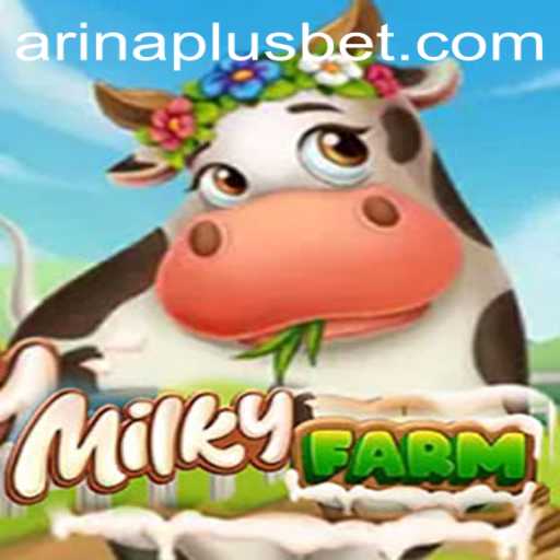 Discover the Magic of MilkyFarm: A Journey Through Arina Plus
