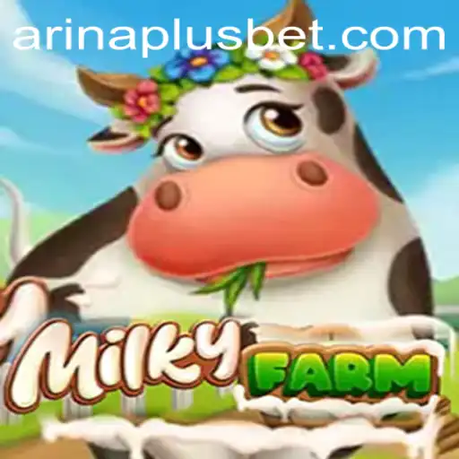 Discover the Magic of MilkyFarm: A Journey Through Arina Plus